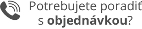 Potrebujete poradiť s objednávkou? Potrebujete poradiť s objednávkou?